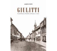 Giulitti. Castelfranco Emilia in bianco e nero
