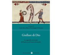 GIULLARE DI DIO. LO SGUARDO ROVESCIATO DI FRANCESCO D'ASSISI SUL MONDO -