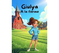 Giulya à la ferme: Une journée pleine d’animaux, de miel et de découvertes + bonus pages de coloriage