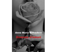 Giumma d’amuri di Anna Maria Belvedere, 2018, Youcanprint