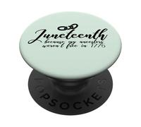 GIUNETEENTH Perché i miei antenati non erano liberi nel 1776 Meme PopSockets PopGrip Adesivo