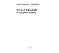 GIUNGLA DI CEMENTO: In fuga dal Brutalismo