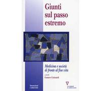 Giunti Sul Passo Estremo. Medicina E Società Di Fronte Alla Vita - 2023