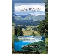 GIURA FRANCESE GUIDA DI VIAGGIO 2026: DOVE FORMAGGIO, VINO E NATURA RACCONTANO LE STORIE DI UNA FRANCIA NASCOSTA