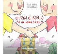 Giurin Giurello. Per un mondo più bello! Ediz. illustrata
