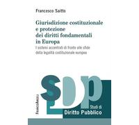 Giurisdizione Costituzionale E Protezione Dei Diritti Fondamentali In Europa. I