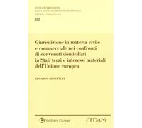 Giurisdizione in materia civile e commerciale nei confronti di convenuti domiciliati in Stati terzi e interessi materiali dell'Unione Europea