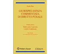 Giurisprudenza commentata di diritto penale. Vol. 1: Delitti contro la persona e contro il patrimonio