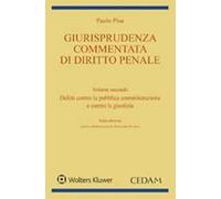 Giurisprudenza commentata di diritto penale. Vol. 2: Delitti contro la pubblica amministrazione e contro la giustizia.