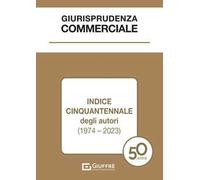 Giurisprudenza commerciale. Indice cinquantennale degli autori (1974-2023)