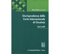 Giurisprudenza della Corte internazionale di giustizia. Casi scelti