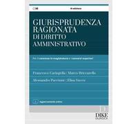 Giurisprudenza ragionata di diritto amministrativo. Per il concorso in magistratura e concorsi superiori. Con aggiornamento online