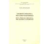 Giuristi e politica nei comuni di popolo. Siena, Perugia e Bologna: tre governi