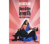 Giuro di dire la verità dalla A alla Zia Mary