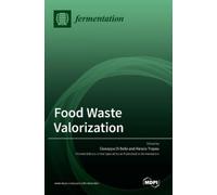 Giuseppa Di Bella Alessia Tropea Food Waste Valorization (Copertina rigida)