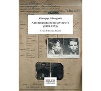 Giuseppe Alberganti. Autobiografia di un sovversivo (1898-1923)