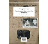 Giuseppe Alberganti. Autobiografia di un sovversivo (1898-1923)