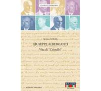 Giuseppe Alberganti. Vita di «Cristallo»