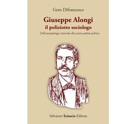 Giuseppe Alongi, il poliziotto sociologo. Dall'antropologia crimi