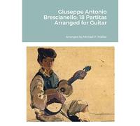 Giuseppe Antonio Brescianello: 18 Partitas Arranged for Guitar