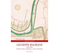 Giuseppe Balbiani 1767-1851. Da Pont' ad Era a Napoleone e ritorno a Pontedera