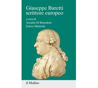 Giuseppe Baretti scrittore europeo - Di Benedetto, Mattioda Enrico