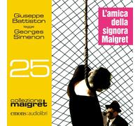 Giuseppe Battis L'amica della signora Maigret letto da Giuseppe Battiston. (CD)