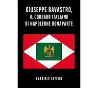 Giuseppe Bavastro, il corsaro italiano di Napoleone Bonaparte