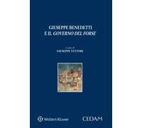 Giuseppe Benedetti e il «governo del forse» - 2023 - CEDAM