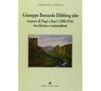 Giuseppe Bernardo Döbbing ofm vescovo di Neri e Sutri (1900-1916) tra riforme e nazionalismi