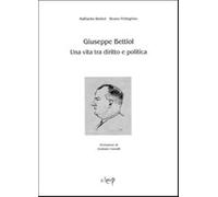 Giuseppe Bettiol. Una vita tra diritto e politica