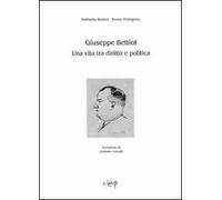 Giuseppe Bettiol. Una vita tra diritto e politica