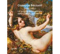 Giuseppe Bezzuoli (1784-1855). Un grande protagonista della pittura romantica