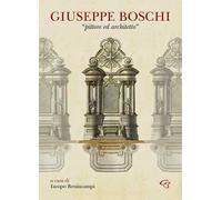 Giuseppe Boschi «pittore ed architetto»