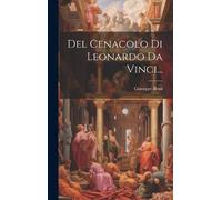 Giuseppe Bossi Del Cenacolo Di Leonardo Da Vinci... (Copertina rigida)