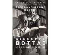 Giuseppe Bottai. L'uomo migliore del regime