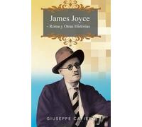 Giuseppe Cafiero James Joyce - Roma y Otras Historias (Tascabile)