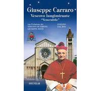 Giuseppe Carraro. Vescovo lungimirante «Venerabile». Ediz. illustrata