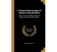 Giuseppe Casciol S. Damaso Poeta Insigne De' Martiri E Papa Munific (Tascabile)