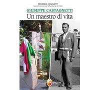 Giuseppe Castagnetti. Un maestro di vita