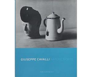 Giuseppe Cavalli. Nature morte. Ediz. italiana e inglese