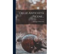 Giuseppe Colucci Delle Antichità Picene... (Copertina rigida)