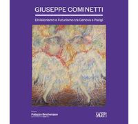 Giuseppe Cominetti. Divisionismo e futurismo tra Genova e Parigi