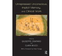 Giuseppe Crapar Unrepressed Unconscious, Implicit Memory, and Clinic (Tascabile)