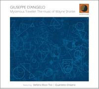 Giuseppe D'Angelo - GIUSEPPE D’ANGELO - Mysterious Traveller. The Music Of Wayne Shorter