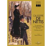 Giuseppe De Nittis. La donazione di Léontine Gruvelle De Nittis. Catalogo generale. Ediz. illustrata