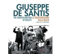 Giuseppe De Santis. La trasfigurazione della realtà-The Transfiguration of reality. Ediz. bilingue