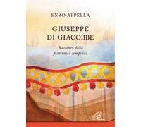 Giuseppe di Giacobbe. Racconto della fraternità compiuta