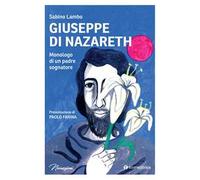 Giuseppe di Nazareth. Monologo di un padre sognatore