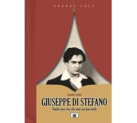 Giuseppe Di Stefano. Voglio una vita che non sia mai tardi